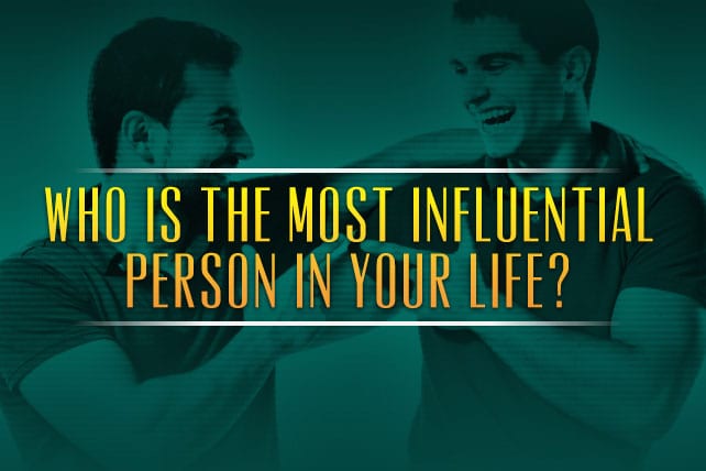 influential person in your life